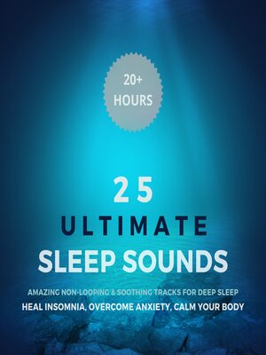cover image of 25 Ultimate Sleep Sounds--Amazing Non-Looping & Soothing Tracks for Deep Sleep